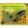 Where Butterflies Grow door Joanne Ryder
