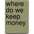 Where Do We Keep Money