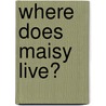 Where Does Maisy Live? door Lucy Cousins
