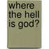 Where The Hell Is God?