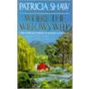 Where The Willows Weep by Patricia Shaw
