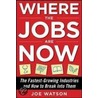 Where the Jobs Are Now door Joe Watson