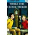 While the Clock Ticked