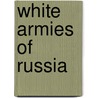 White Armies Of Russia door George Stewart