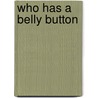 Who Has a Belly Button door Mary Batten