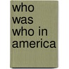 Who Was Who in America by Unknown