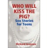 Who Will Kiss the Pig? door Richard Grayson