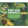 Why Are Animals Green? by Melissa Stewart
