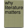Why Literature Matters door Onbekend