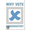 Why Vote Conservative? by Shane Greer