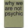 Why We Are Not Psychic by Irving S. Cooper