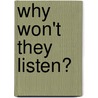 Why Won't They Listen? door Ken Ham
