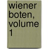 Wiener Boten, Volume 1 by Unknown