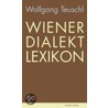 Wiener Dialekt Lexikon door Wolfgang Teuschl