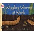 Wiggling Worms At Work