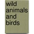 Wild Animals and Birds