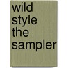 Wild Style the Sampler by Chris Ahearn