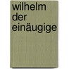 Wilhelm der Einäugige door Onbekend