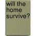 Will the Home Survive?