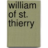 William of St. Thierry by William of St Thierry