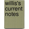 Willis's Current Notes door George Willis