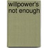 Willpower's Not Enough