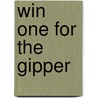 Win One for the Gipper door Kathy-Jo Wargin