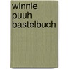Winnie Puuh Bastelbuch door Onbekend