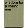 Wisdom For A Young Ceo door Douglas Barry