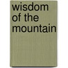 Wisdom of the Mountain by Sana Balai
