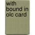 With Bound In Olc Card