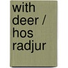 With Deer / Hos Radjur door Aase Berg