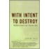 With Intent To Destroy