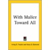 With Malice Toward All door Irving D. Tressler