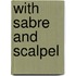 With Sabre And Scalpel
