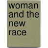 Woman And The New Race door Margaret Sanger