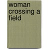 Woman Crossing a Field door Deena Linett