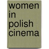 Women In Polish Cinema by Ewa Mazierska