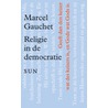 Religie in de democratie by M. Gauchet