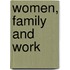 Women, Family And Work