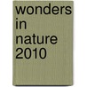 Wonders in Nature 2010 door Onbekend