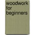 Woodwork For Beginners