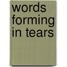 Words Forming In Tears door Shawn Rossi