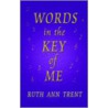 Words In The Key Of Me by Ruth Trent