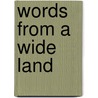Words from a Wide Land door William D. Barney