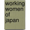 Working Women Of Japan door Sidney Lewis Gulick