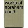 Works Of Abraham Booth by Abraham Booth
