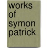 Works of Symon Patrick by Simon Patrick