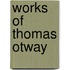 Works of Thomas Otway