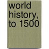 World History, to 1500 door William J. Duiker